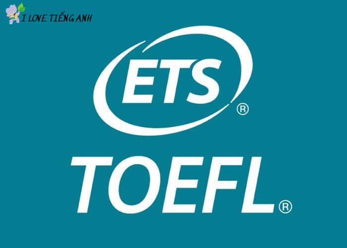 TOEFL là bài kiểm tra đánh giá khả năng tiếng Anh qua 4 kỹ năng của ETS