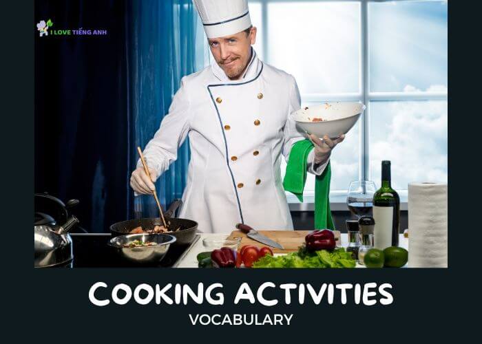 Những động từ miêu tả hoạt động nấu ăn trong tiếng Anh